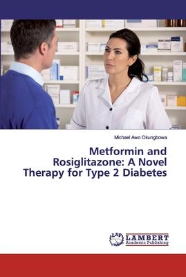 Metformin and Rosiglitazone: A Novel Therapy for Type 2 Diabetes