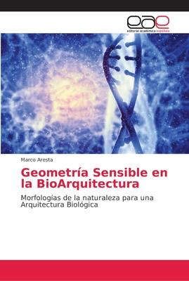 Geometra Sensible en la BioArquitectura