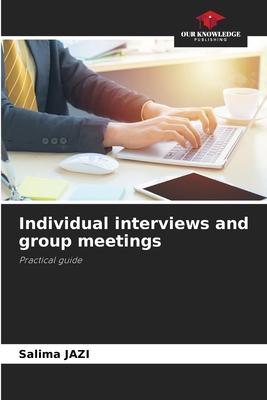 Individual interviews and group meetings