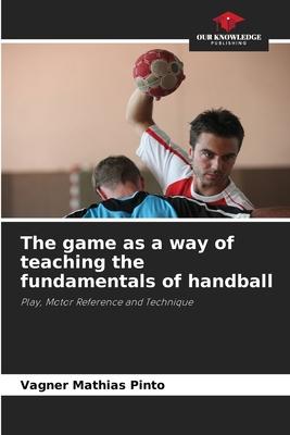 The game as a way of teaching the fundamentals of handball