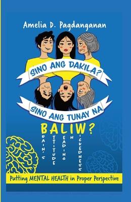 Sino Ang Dakila? Sino Ang Tunay Na Baliw?: Putting Mental Health In Proper Perspective