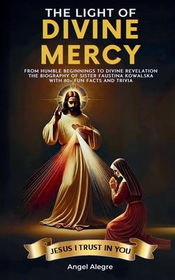 The Light of Divine Mercy: From Humble Beginnings to Divine Revelation - The Biography of Sister Faustina Kowalska with 80+ Fun Facts and Trivia Subscription