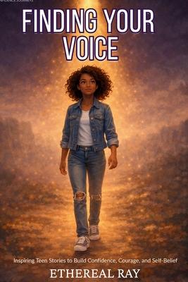 Finding Your Voice: Inspiring Teen Stories to Build Confidence, Courage, and Self-Belief for Ages 13-18+ Subscription