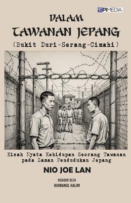 Dalam Tawanan Jepang (Bukit Duri-Serang-Cimahi): Kisah Nyata Kehidupan Seorang Tawanan pada Zaman Pendudukan Jepang Subscription