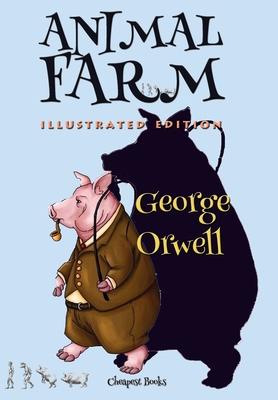 Animal Farm: [Illustrated Edition]