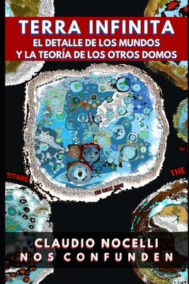 TERRA INFINITA, El Detalle de los Mundos y La Teora de los Otros Domos