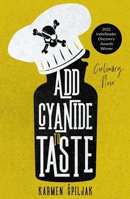 Add Cyanide to Taste: A collection of dark tales with culinary twists