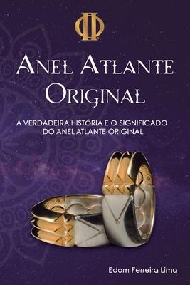 O Anel Atlante Original: A verdadeira Histria e Significado do Anel Atlante Original