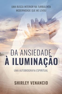 Da Ansiedade  Iluminao: Uma Autobiografia Espiritual