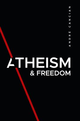 Atheism & Freedom: An introduction to free thought