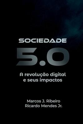 Sociedade 5.0: A revoluo digital e seus impactos