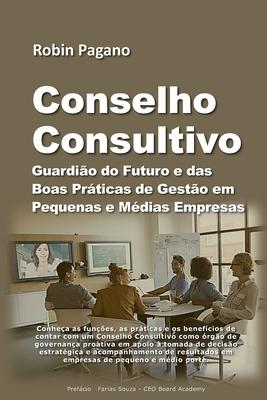 Conselho Consultivo: Guardio do Futuro e das Boas Prticas de Gesto em Pequenas e Mdias Empresas