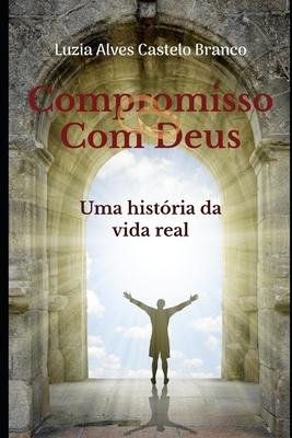 Compromisso Com Deus Uma Histria Da Vida Real