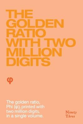 The Golden Ratio with two million digits: The Golden Ratio, Phi, (&#966;), printed with two million digits, in a single volume