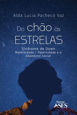 Do cho s estrelas: Sndrome de Down - Maternidade/paternidade e o abandono social