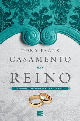 Casamento do reino: O propsito de Deus para a vida a dois