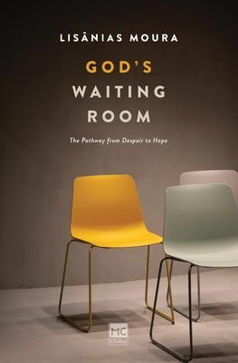 God's Waiting Room: The Pathway from Despair to Hope