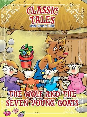 Classic Tales Once Upon a Time The Wolf and the Seven Young Goats