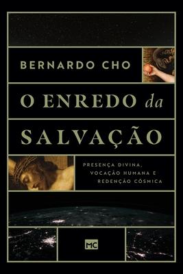 O enredo da salvao: Presena divina, vocao humana e redeno csmica