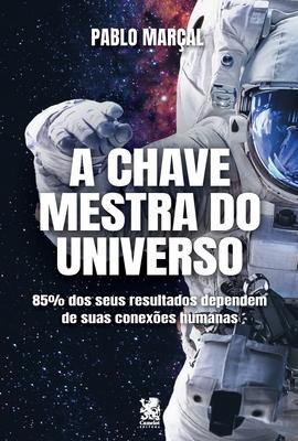 A Chave Mestra do Universo - Pablo Maral