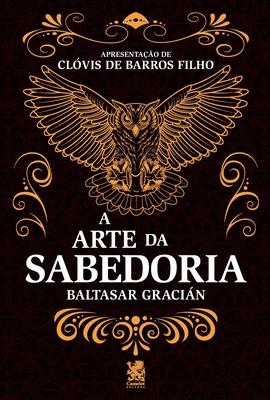 A Arte Da Sabedoria - Baltasar Gracin