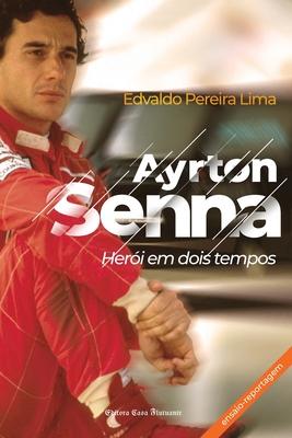 Ayrton Senna: Heri em dois tempos