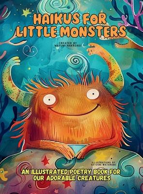 Haikus for Little Monsters: An Illustrated Poetry Book for Our Adorable Creatures Ages 3 -10