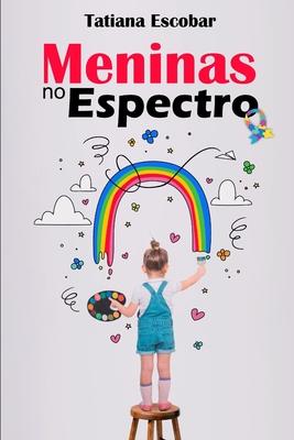 Meninas no Espectro: Um guia essencial para compreender as Meninas no Autismo