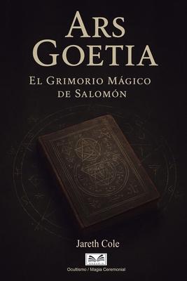 Ars Goetia: El Grimorio Mgico de Salomn