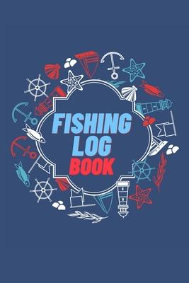 Fishing Log Book: Keep Track of Your Fishing Locations, Companions, Weather, Equipment, Lures, Hot Spots, and the Species of Fish You've Caught, All i Subscription
