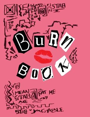 Burn Book: Burn Book Mean Girls journal, Its full of secrets! - Blank Notebook/Journal - Mean Girls Notebook