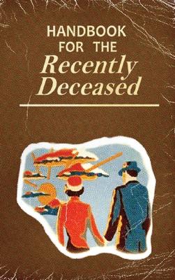 Handbook For The Recently Deceased - Hardcover: Perfect for Halloween Costumes and Gifts!