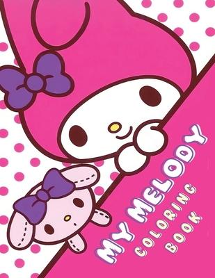 My Melody Coloring Book: Unleash Your Creativity Fun and Unique My Melody Coloring Book for All Ages!