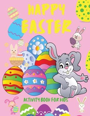 Happy Easter Activity Book for Kids: Books for Children Ages 4-12, Easter Holiday Activity Book for Kids Funny Eggs and Bunny How to Draw Dot to Dot M