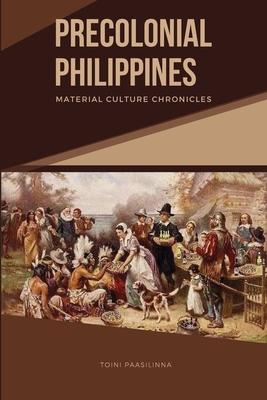 Precolonial Philippines: Material Culture Chronicles