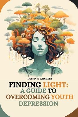 Finding Light: A Guide to Overcoming Youth Depression