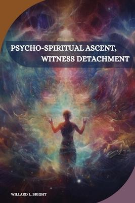 Psycho-spiritual ascent, witness detachment