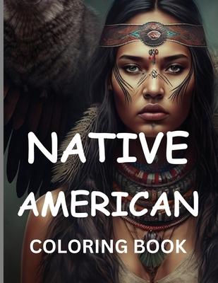 Native American Coloring Book: Journey Through Indigenous Art: Explore Traditional Motifs and Symbols in Vibrant Illustrations