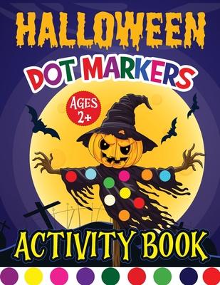 Halloween Dot Marker Activity Book for Kids: Dot Markers Activity Book for Boys and Girls