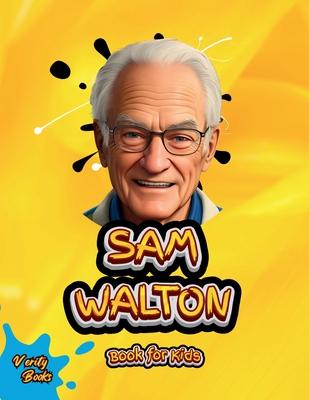 Sam Walton Book for Kids: The biography of the WALMART founder for young millionaires. Colored Pages.