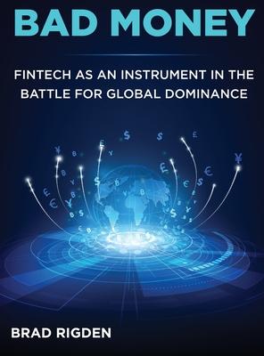 Bad Money: FinTech as an Instrument in the Battle for Global Dominance