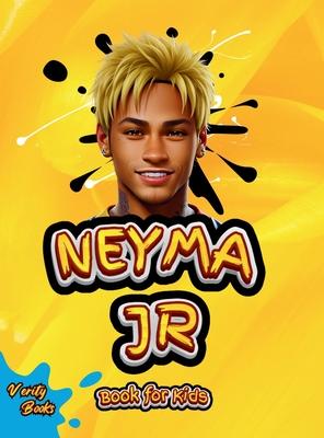 Neymar Junior Book for Kids: The ultimate biography of the phenomenon football player Neymar for kids