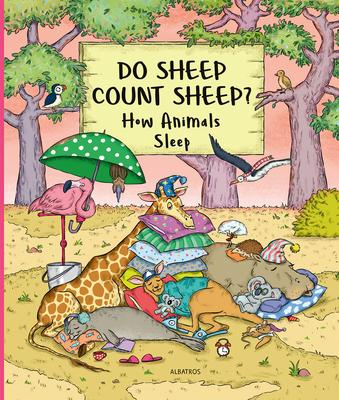 Do Sheep Count Sheep?: How Animals Sleep