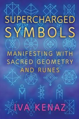 Supercharged Symbols: Manifesting with Sacred Geometry and Runes