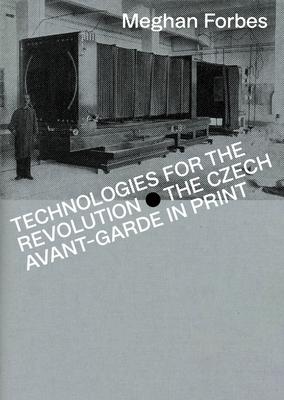Technologies for the Revolution: The Czech Avant-Garde in Print Subscription