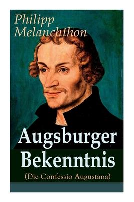 Augsburger Bekenntnis (Die Confessio Augustana): Religionsgesprche - Bekenntnisschriften der lutherischen Kirchen