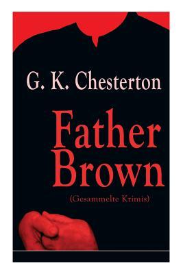 Father Brown (Gesammelte Krimis): Priester und Detektiv: Der geheime Garten + Das Verhngnis der Darnaways + Das blaue Kreuz + Die drei Todeswerkzeuge Subscription