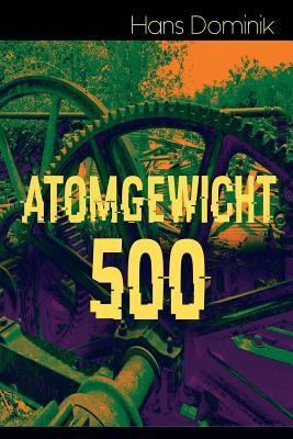 Atomgewicht 500: Einer der bekanntesten Romane des deutschen Science-Fiction-Pioniers