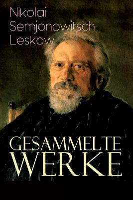 Gesammelte Werke: Der versiegelte Engel, Eine Teufelsaustreibung, Die Lady Makbeth des Mzensker Landkreises, Der Toupetknstler, Figura,