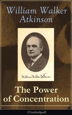 The Power of Concentration (Unabridged): Life lessons and concentration exercises: Learn how to develop and improve the invaluable power of concentrat Subscription